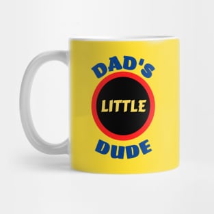 Dad's Little Dude - Funny Dad Sayings For Kids Mug